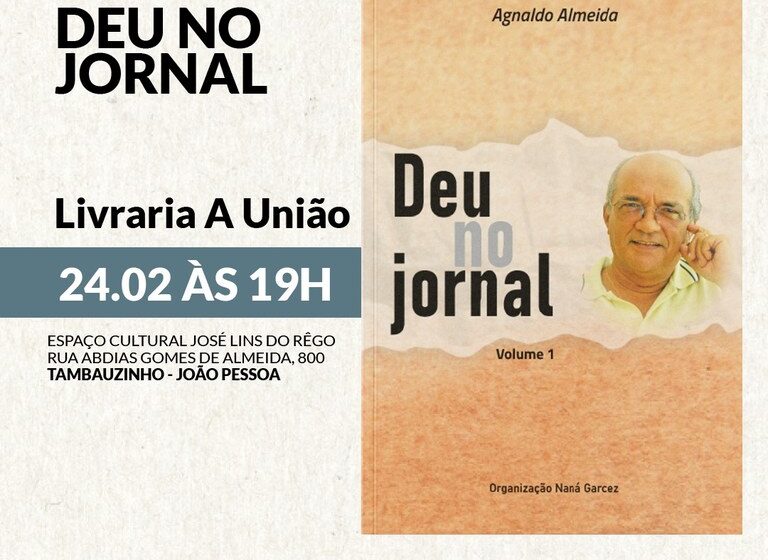  “Deu no jornal”, livro com colunas do jornalista Agnaldo Almeida, será lançado segunda-feira (24) na Livraria A União