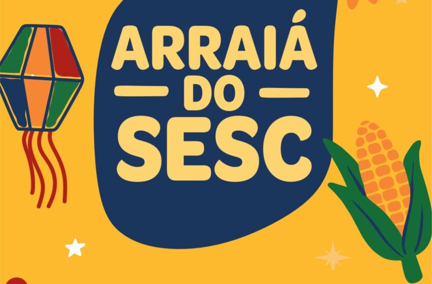 Sesc realiza Arraiá 2025 em João Pessoa e Campina Grande