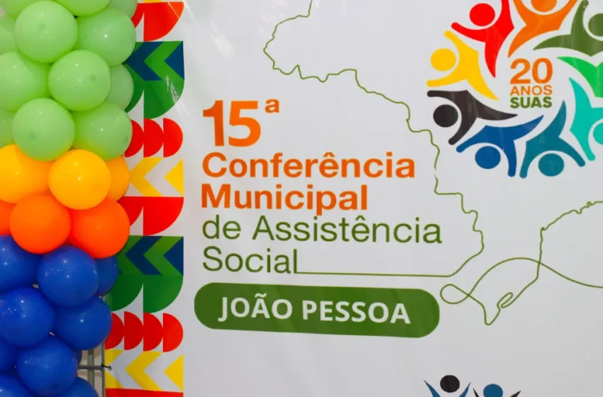 Prefeitura de João Pessoa realiza 15ª Conferência de Assistência Social com foco em proteção e resistência