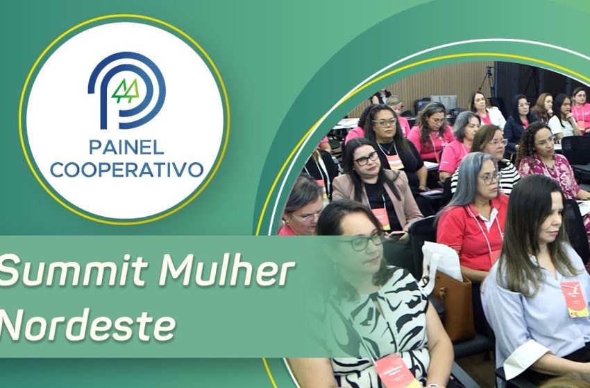  Painel Cooperativo destaca 2ª edição do Summit Mulher Nordeste e fortalecimento dos Comitês Femininos do Sicredi na região