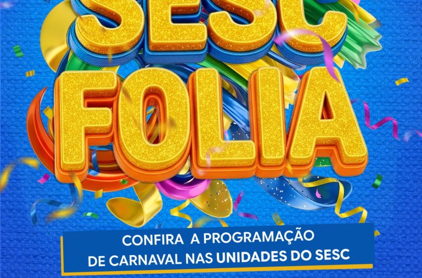  Edição 2025 do Sesc Folia anima as unidades recreativas em João Pessoa, Campina Grande e Guarabira
