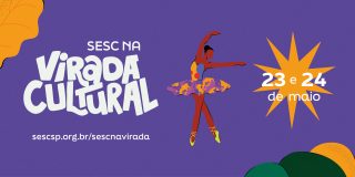  Sesc marca presença na Virada Cultural 2026 com shows, teatro, dança e atividades para toda a família em São Paulo