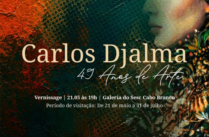  Sesc realiza retrospectiva do artista Carlos Djalma dentro do projeto Grandes Nomes