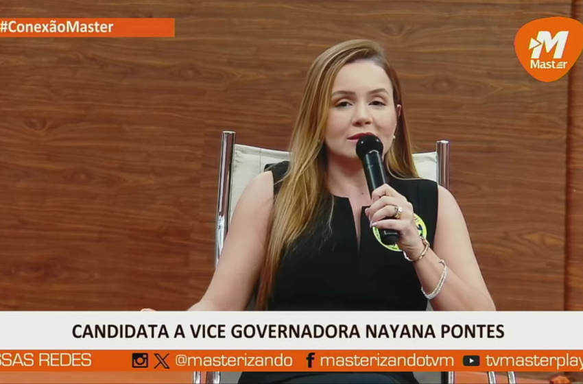 Nayana Pontes afirma que aceita votos de eleitores que são contrários a ela